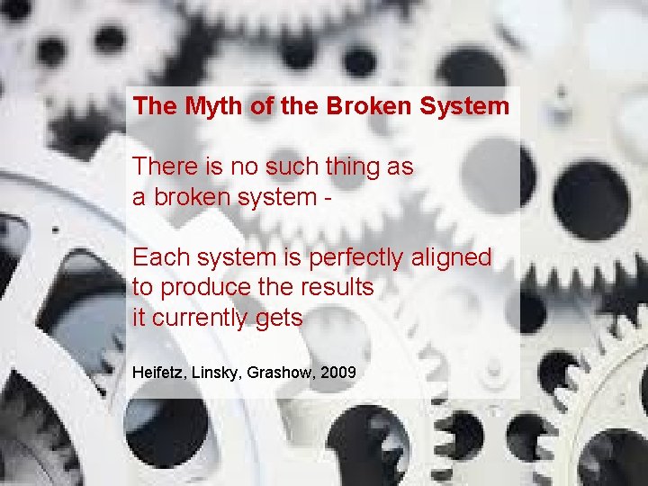 The Myth of the Broken System There is no such thing as a broken