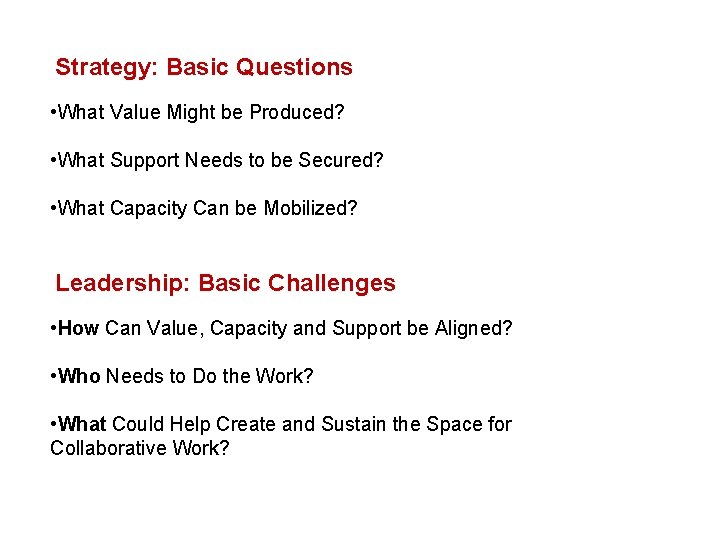 Strategy: Basic Questions • What Value Might be Produced? • What Support Needs to