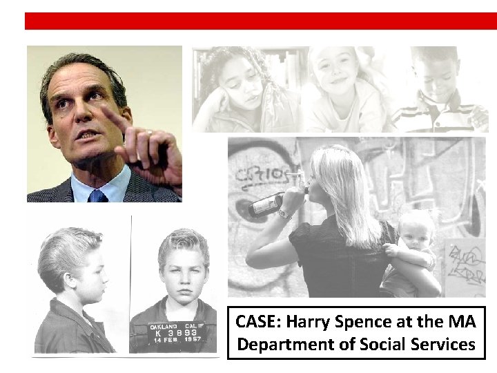 CASE: Harry Spence at the MA Department of Social Services 
