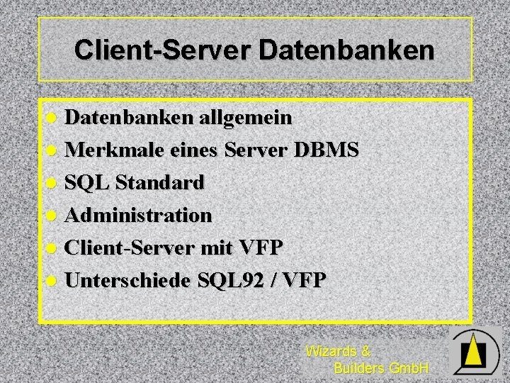 Client-Server Datenbanken allgemein l Merkmale eines Server DBMS l SQL Standard l Administration l