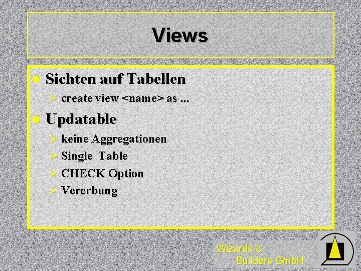 Views l Sichten auf Tabellen Ø create view <name> as. . . l Updatable