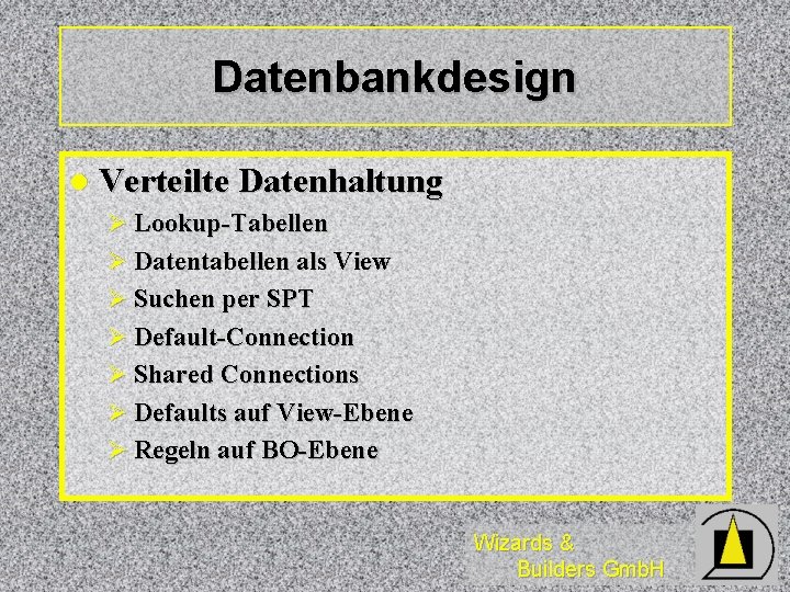 Datenbankdesign l Verteilte Datenhaltung Ø Lookup-Tabellen Ø Datentabellen als View Ø Suchen per SPT