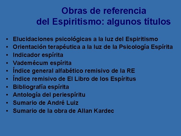 Obras de referencia del Espiritismo: algunos títulos • • • Elucidaciones psicológicas a la