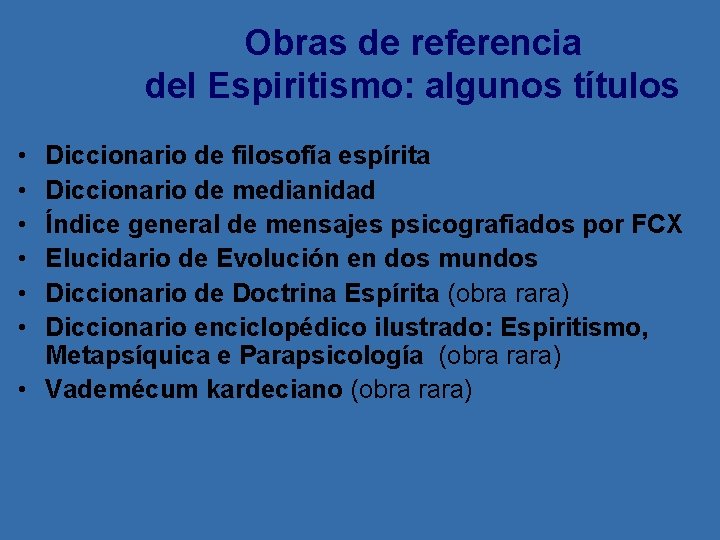 Obras de referencia del Espiritismo: algunos títulos • • • Diccionario de filosofía espírita
