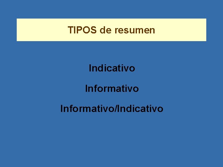 TIPOS de resumen Indicativo Informativo/Indicativo 