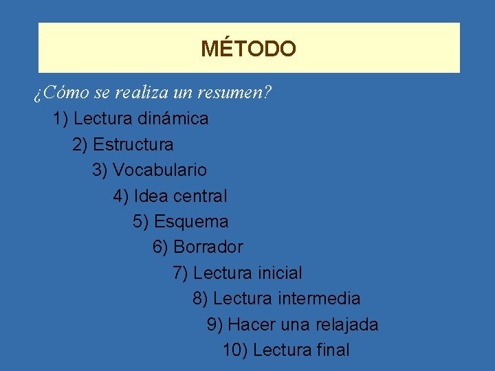 MÉTODO ¿Cómo se realiza un resumen? 1) Lectura dinámica 2) Estructura 3) Vocabulario 4)