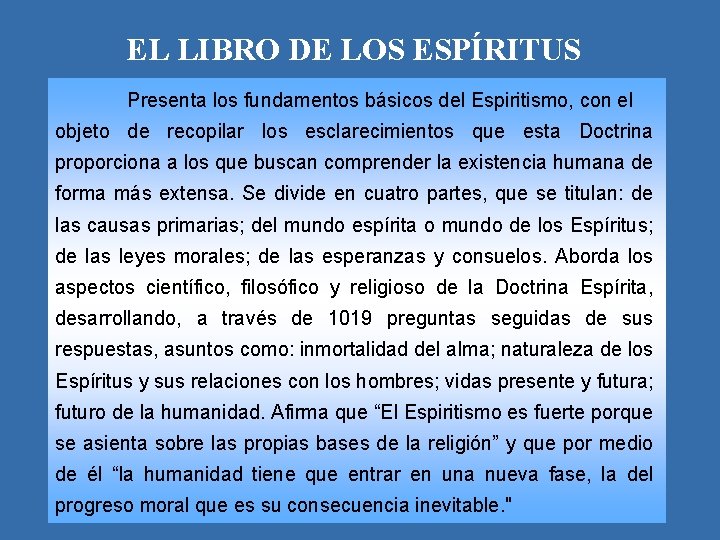 EL LIBRO DE LOS ESPÍRITUS Presenta los fundamentos básicos del Espiritismo, con el objeto