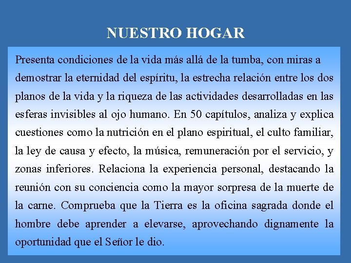 NUESTRO HOGAR Presenta condiciones de la vida más allá de la tumba, con miras