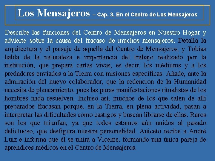 Los Mensajeros – Cap. 3, En el Centro de Los Mensajeros Describe las funciones