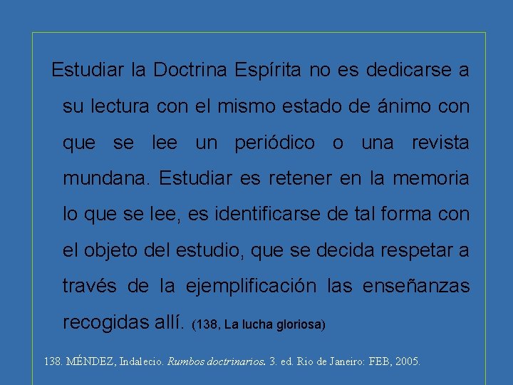 Estudiar la Doctrina Espírita no es dedicarse a su lectura con el mismo estado