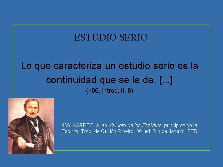 ESTUDIO SERIO Lo que caracteriza un estudio serio es la continuidad que se le