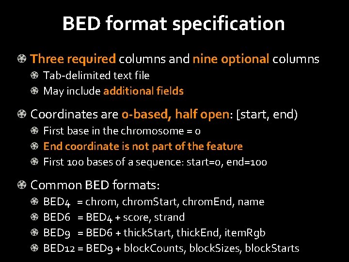 BED format specification Three required columns and nine optional columns Tab-delimited text file May