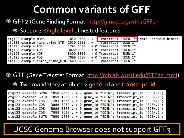 Common variants of GFF 2 (Gene Finding Format: http: //gmod. org/wiki/GFF 2) Supports single