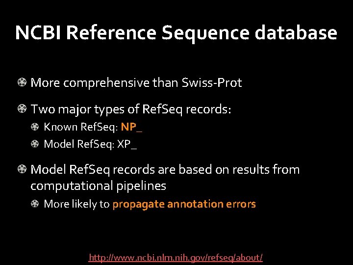 NCBI Reference Sequence database More comprehensive than Swiss-Prot Two major types of Ref. Seq