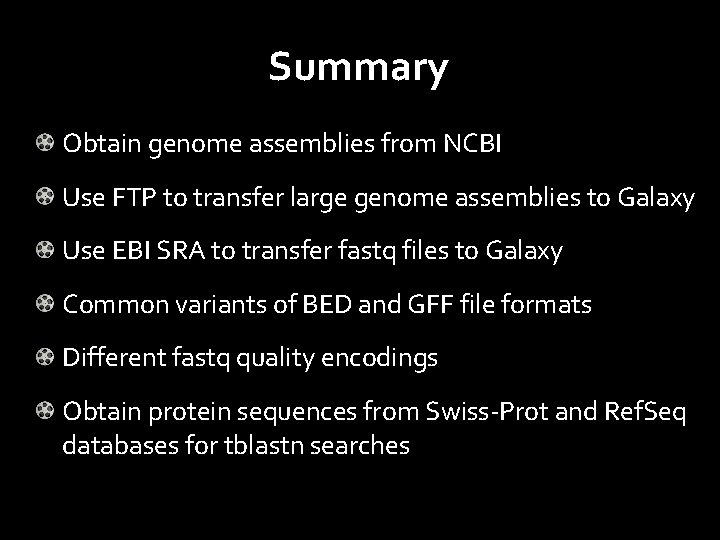 Summary Obtain genome assemblies from NCBI Use FTP to transfer large genome assemblies to