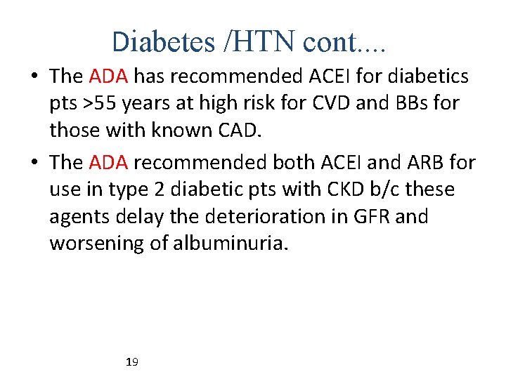 Diabetes /HTN cont. . • The ADA has recommended ACEI for diabetics pts >55