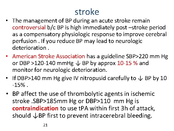 stroke • The management of BP during an acute stroke remain controversial b/c BP