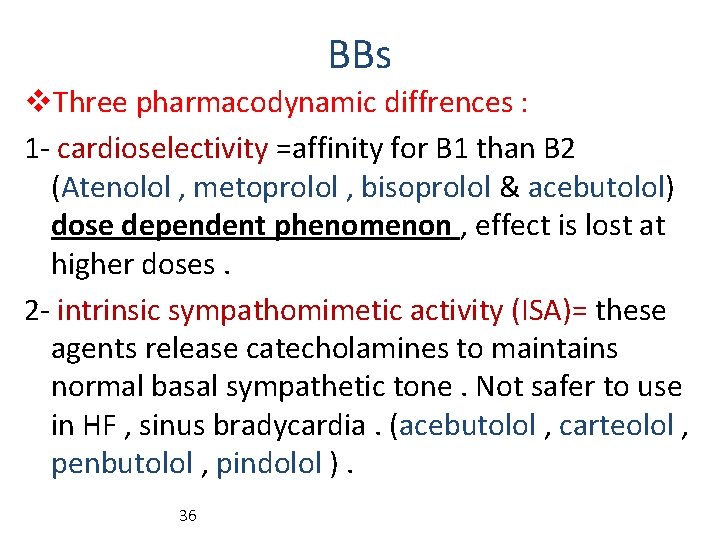 BBs v. Three pharmacodynamic diffrences : 1 - cardioselectivity =affinity for B 1 than