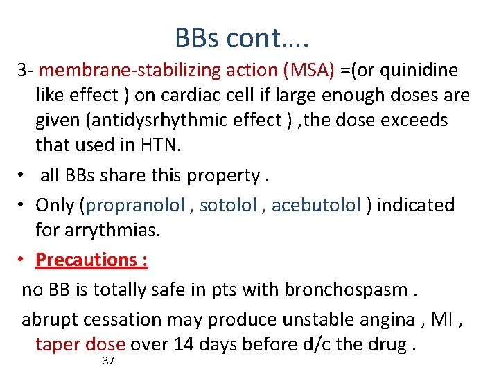 BBs cont…. 3 - membrane-stabilizing action (MSA) =(or quinidine like effect ) on cardiac