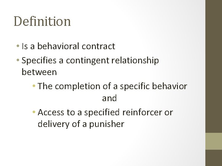 Definition • Is a behavioral contract • Specifies a contingent relationship between • The