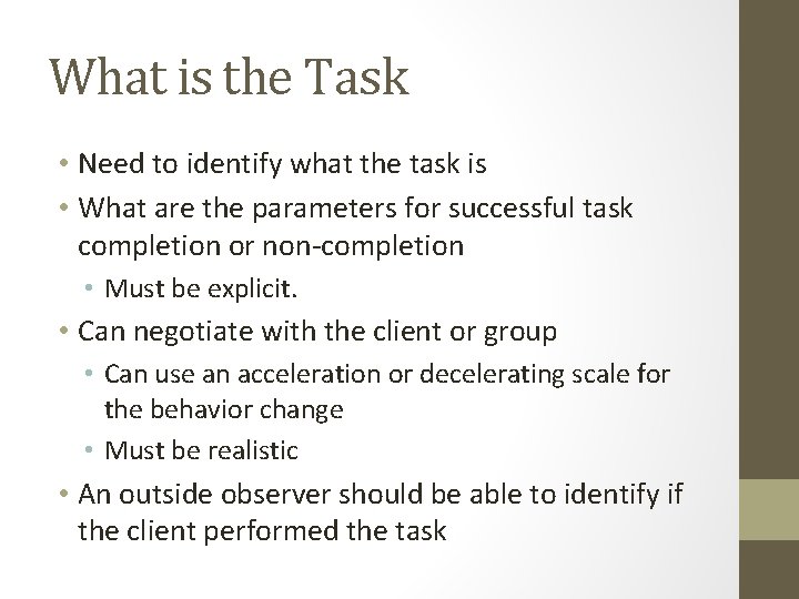 What is the Task • Need to identify what the task is • What