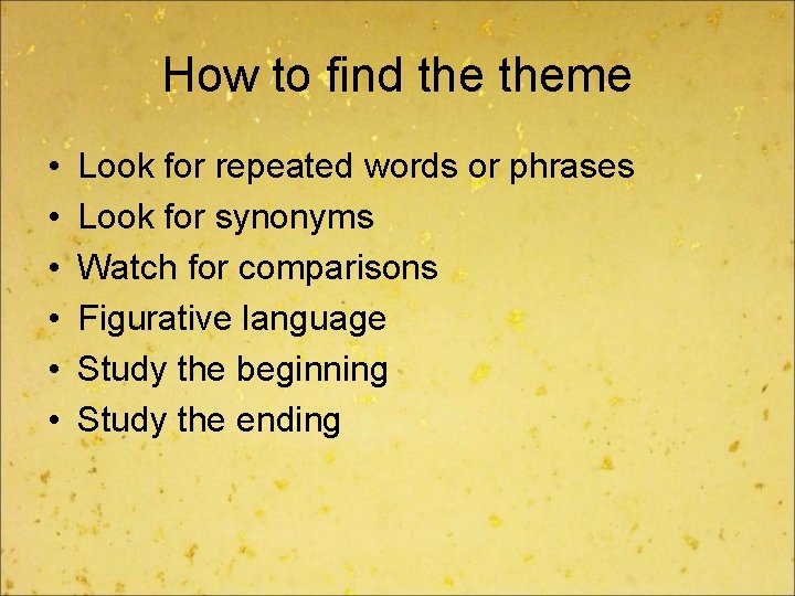 How to find theme • • • Look for repeated words or phrases Look