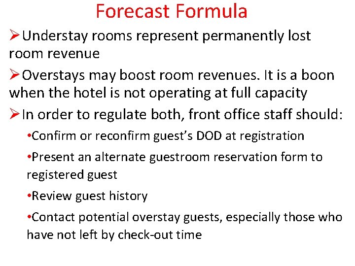 Forecast Formula ØUnderstay rooms represent permanently lost room revenue ØOverstays may boost room revenues.