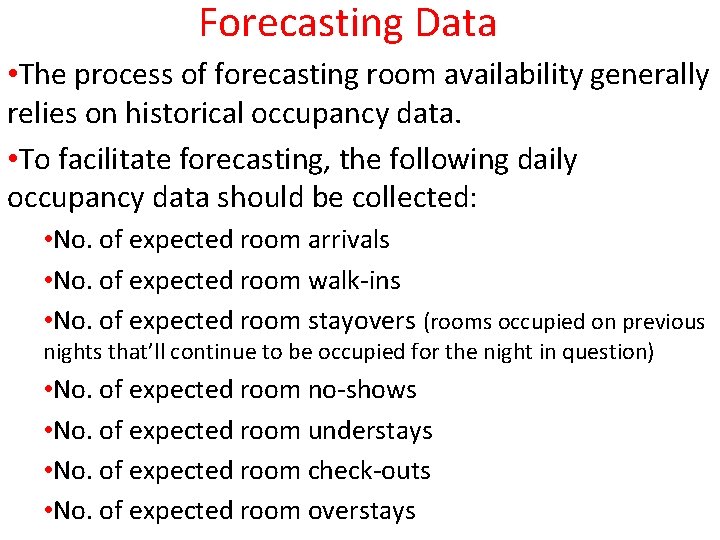 Forecasting Data • The process of forecasting room availability generally relies on historical occupancy