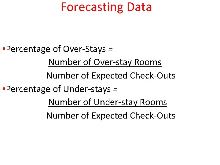 Forecasting Data • Percentage of Over-Stays = Number of Over-stay Rooms Number of Expected