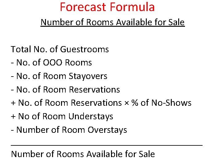 Forecast Formula Number of Rooms Available for Sale Total No. of Guestrooms - No.