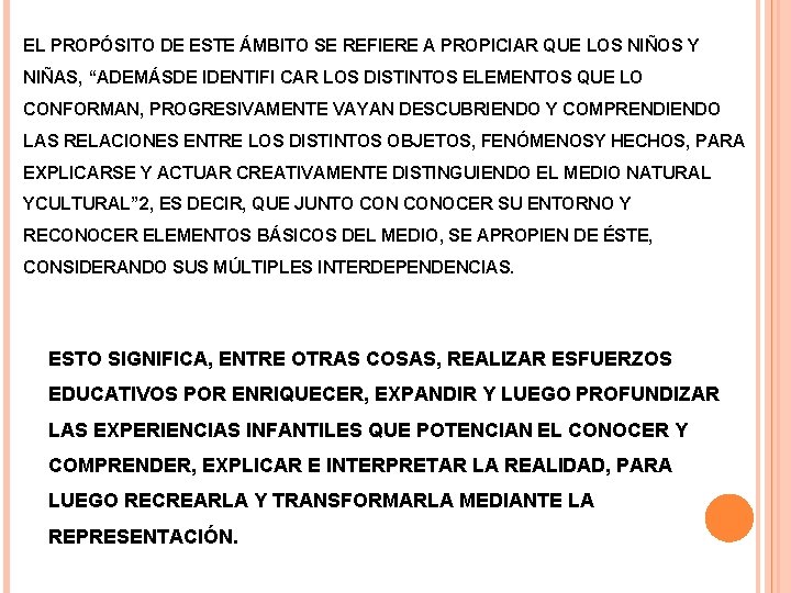 EL PROPÓSITO DE ESTE ÁMBITO SE REFIERE A PROPICIAR QUE LOS NIÑOS Y NIÑAS,