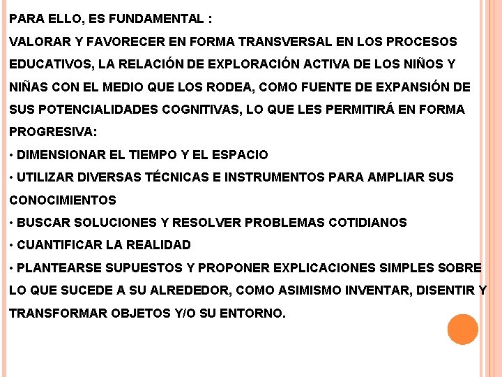 PARA ELLO, ES FUNDAMENTAL : VALORAR Y FAVORECER EN FORMA TRANSVERSAL EN LOS PROCESOS