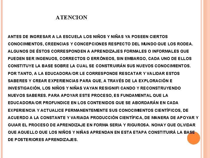 ATENCION ANTES DE INGRESAR A LA ESCUELA LOS NIÑOS Y NIÑAS YA POSEEN CIERTOS