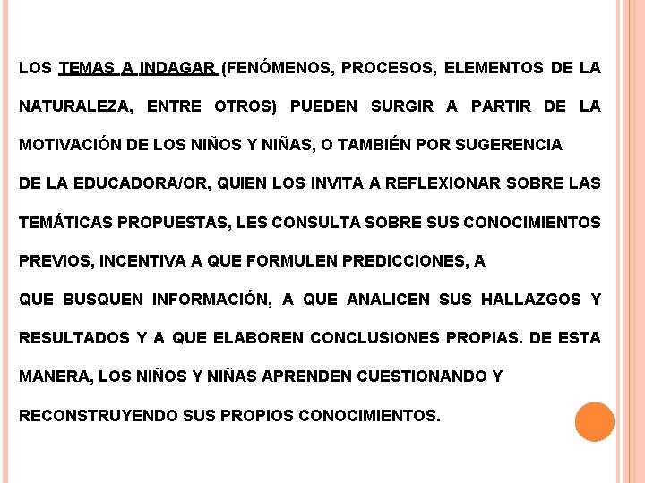 LOS TEMAS A INDAGAR (FENÓMENOS, PROCESOS, ELEMENTOS DE LA NATURALEZA, ENTRE OTROS) PUEDEN SURGIR