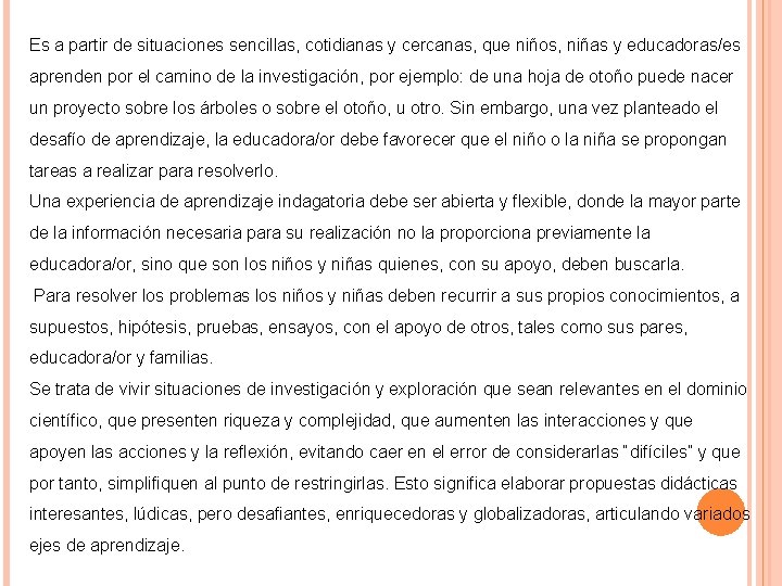 Es a partir de situaciones sencillas, cotidianas y cercanas, que niños, niñas y educadoras/es