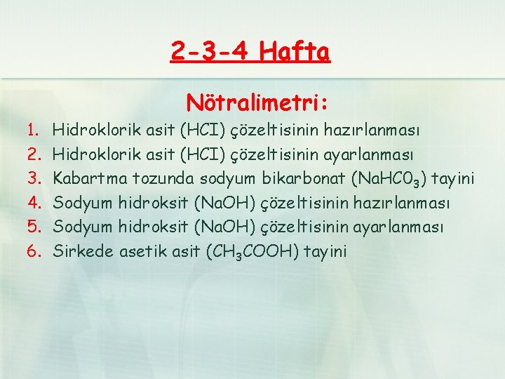 2 -3 -4 Hafta Nötralimetri: 1. 2. 3. 4. 5. 6. Hidroklorik asit (HCI)