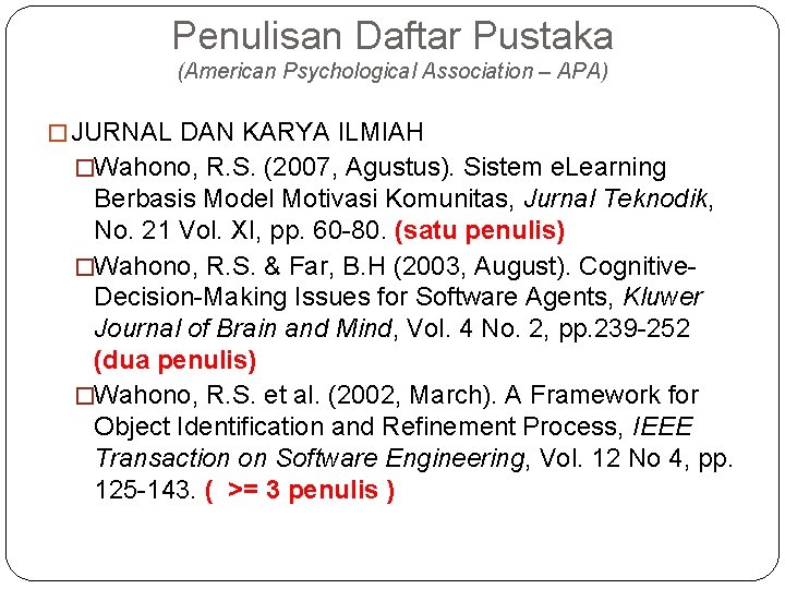 Penulisan Daftar Pustaka (American Psychological Association – APA) �JURNAL DAN KARYA ILMIAH �Wahono, R.