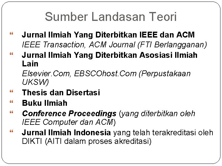 Sumber Landasan Teori Jurnal Ilmiah Yang Diterbitkan IEEE dan ACM IEEE Transaction, ACM Journal