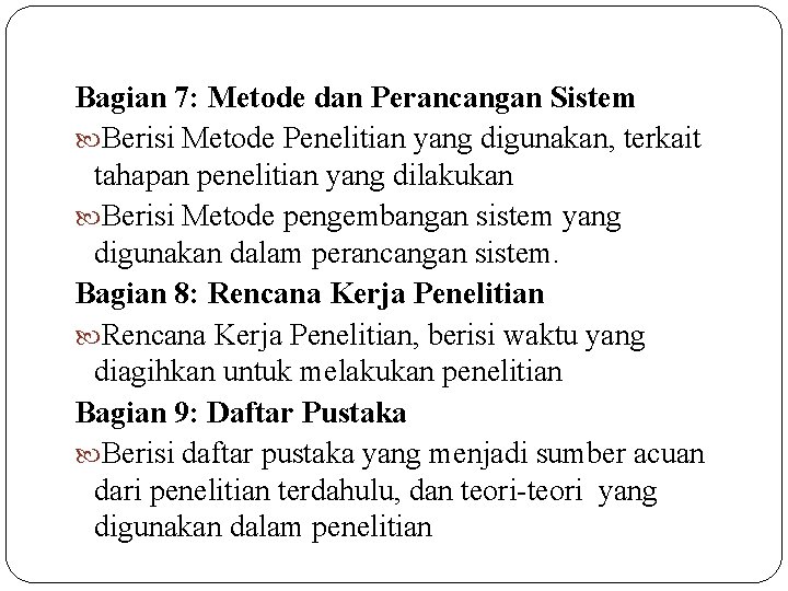 Bagian 7: Metode dan Perancangan Sistem Berisi Metode Penelitian yang digunakan, terkait tahapan penelitian