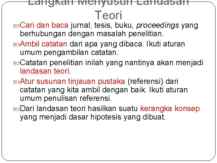 Langkah Menyusun Landasan Teori Cari dan baca jurnal, tesis, buku, proceedings yang berhubungan dengan