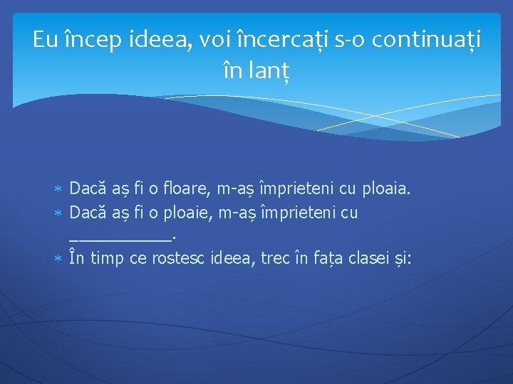 Eu încep ideea, voi încercați s-o continuați în lanț Dacă aș fi o floare,