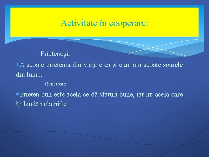 Activitate în cooperare: Prietenoșii : A scoate prietenia din viaţă e ca şi cum