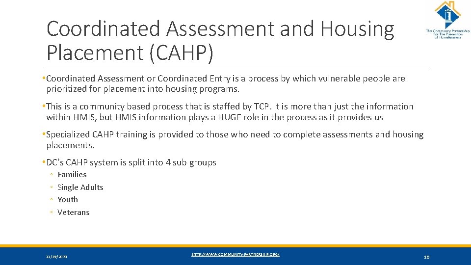 Coordinated Assessment and Housing Placement (CAHP) • Coordinated Assessment or Coordinated Entry is a
