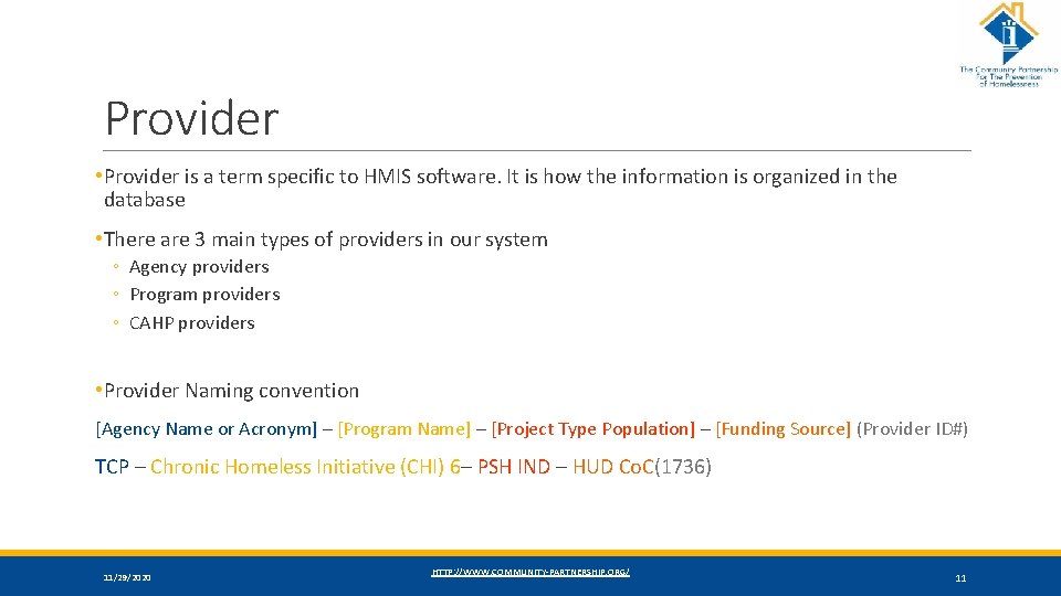 Provider • Provider is a term specific to HMIS software. It is how the