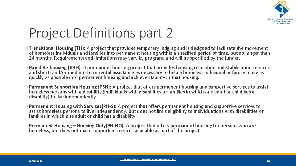 Project Definitions part 2 • Transitional Housing (TH): A project that provides temporary lodging