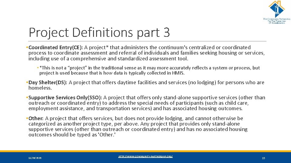 Project Definitions part 3 • Coordinated Entry(CE): A project* that administers the continuum's centralized