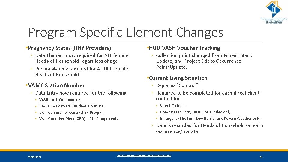 Program Specific Element Changes • Pregnancy Status (RHY Providers) • HUD VASH Voucher Tracking