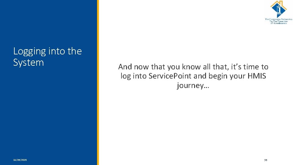 Logging into the System 11/29/2020 And now that you know all that, it’s time