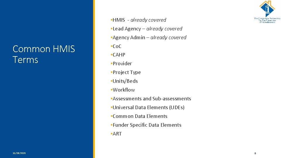  • HMIS - already covered • Lead Agency – already covered • Agency