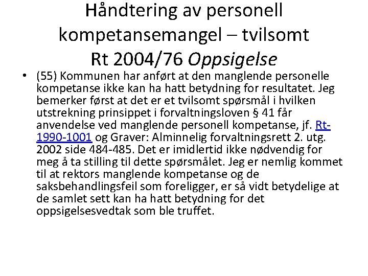 Håndtering av personell kompetansemangel – tvilsomt Rt 2004/76 Oppsigelse • (55) Kommunen har anført